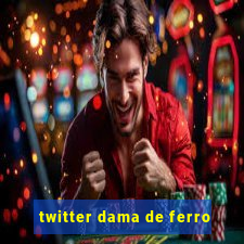 twitter dama de ferro